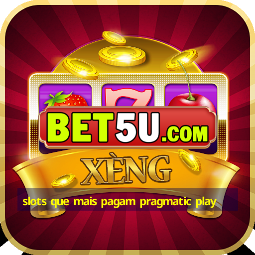 slots que mais pagam pragmatic play